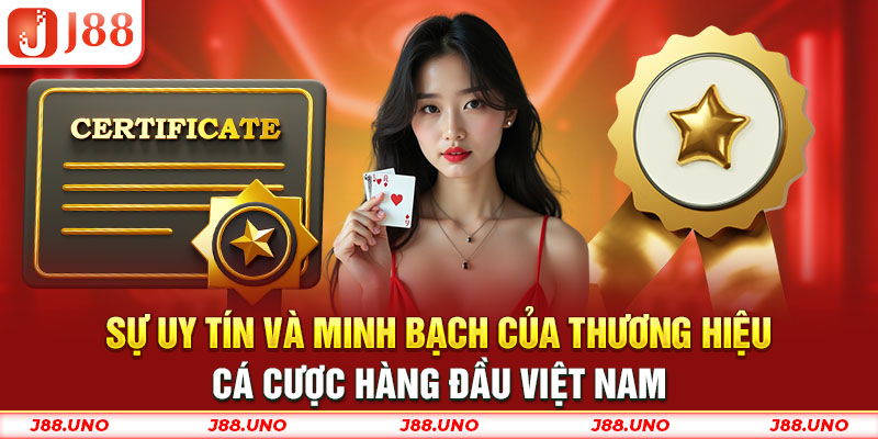 Sự uy tín và minh bạch của thương hiệu cá cược hàng đầu Việt Nam