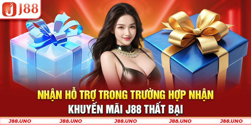 Nhận hỗ trợ trong trường hợp nhận khuyến mãi J88 thất bại