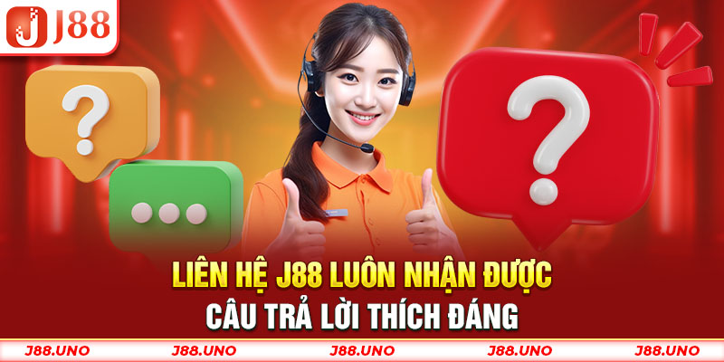 Liên hệ J88 luôn nhận được câu trả lời thích đáng