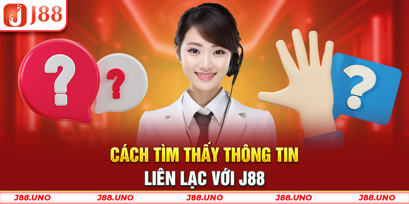 Cách tìm thấy thông tin liên lạc với J88