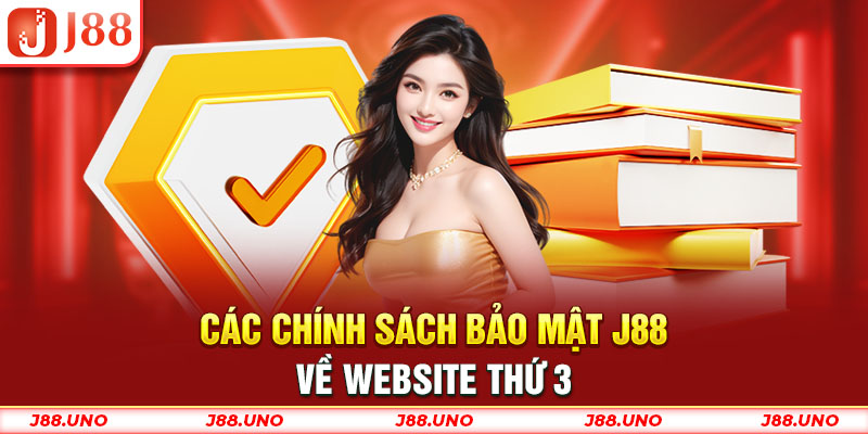 Các chính sách bảo mật J88 về website thứ 3