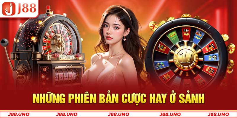 Những phiên bản cược hay ở sảnh