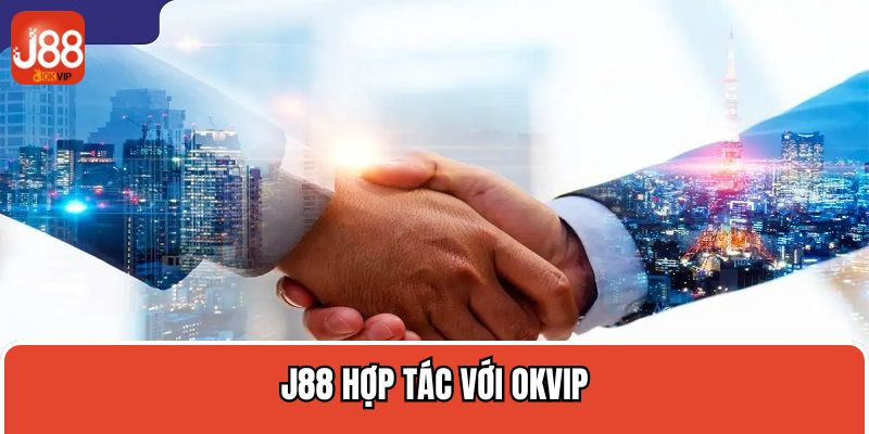 j88 hợp tác với okvip